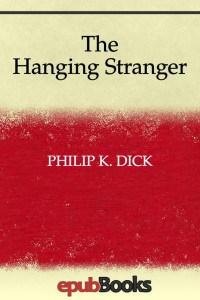 Philip K. Dick — The Hanging Stranger