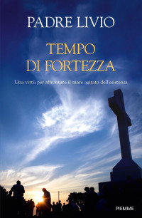 Livio Fanzaga — Tempo di fortezza