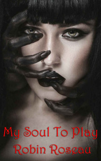 Robin Roseau — My Soul to Play (Games People Play Book 2)