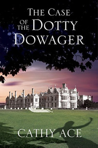 Cathy Ace — The Case of the Dotty Dowager