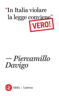 Piercamillo Davigo — “In Italia violare la legge conviene”. Vero!