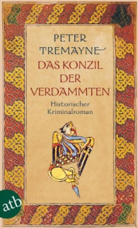 Peter Tremayne — Das Konzil Der Verdammten