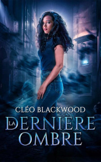 Cléo Blackwood — La Dernière Ombre