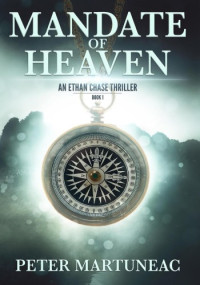 Peter Martuneac — Mandate of Heaven (An Ethan Chase Thriller #1)