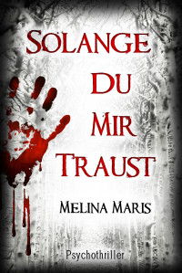 Maris, Melina — Solange du mir traust: Neuerscheinung (German Edition)