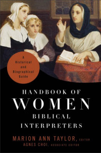 Choi, Agnes.;Taylor, Marion Ann.; — Handbook of Women Biblical Interpreters