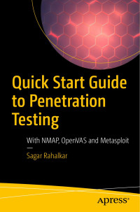 Sagar Rahalkar — Quick Start Guide to Penetration Testing: With NMAP, OpenVAS and Metasploit