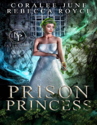 CoraLee June & Rebecca Royce [June, CoraLee] — Prison Princess: Paranormal Prison