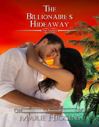 Marie Higgins [Higgins, Marie] — The Billionaire's Hideaway (The Tycoons Book 13)