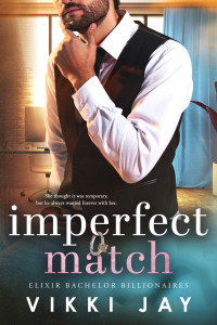 Vikki Jay — Imperfect Match: A billionaire, marriage of convenience romance (Elixir Bachelor Billionaires Book 1)