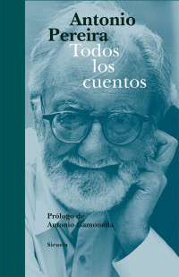 Antonio Pereira — Todos los cuentos (Libros del Tiempo) (Spanish Edition)