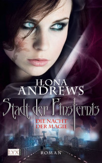 Andrews, Ilona — [Stadt der Finsternis 01] • Die Nacht der Magie