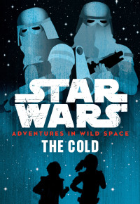 Tom Huddleston — Start Wars: Adventures in wild space: The Cold