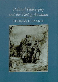 Thomas L. Pangle — Political Philosophy and the God of Abraham