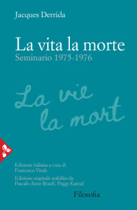 Jacques Derrida — La vita la morte. Seminario (1975-1976)