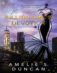 Amélie S. Duncan — The Billionaire's Devotion (The Kept Trilogy Book 3)