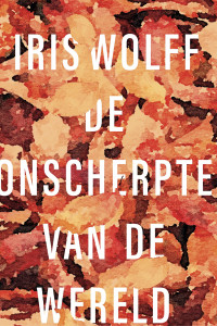 Iris Wolff — De onscherpte van de wereld