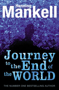 Henning Mankell — The Journey to the End of the World