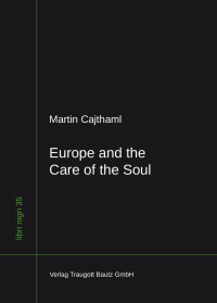 Martin Cajthaml — Europe and the Care of the Soul