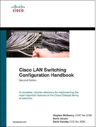 Steve McQuerry & David A. Jansen & Dave Hucaby — Cisco LAN Switching Configuration Handbook, 2nd ed.