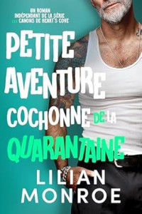 Lilian Monroe — Les canons de Heart’s Cove, tome 10 - Petite aventure cochonne de la quarantaine: De voisins à amants (French Edition)