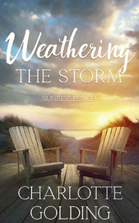 Charlotte Golding — Weathering The Storm (Sunrise Beach 01)
