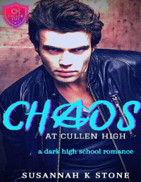 Susannah K Stone [Stone, Susannah K] — Chaos at Cullen High: A Dark High School Romance (Cullen Town Book 1)