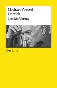 Michael Wetzel; — Derrida. Eine Einführung