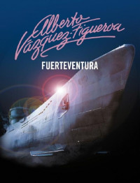 Alberto Vázquez-Figueroa — Fuerteventura