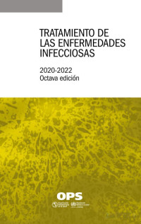 Organización Panamericana de la Salud — Tratamiento de las enfermedades infecciosas, 2020-2022, 8a. Ed.