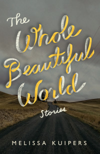 Melissa Kuipers — The Whole Beautiful World