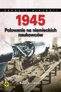 Sean Longden — 1945. Polowanie na niemieckich naukowców