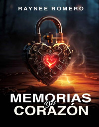 Raynee Romero — Memorias del corazón (Spanish Edition)