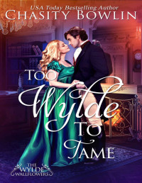 Chasity Bowlin — Too Wylde To Tame (The Wylde Wallflowers Book 3)