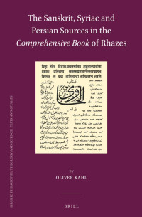 Kahl, Oliver — The Sanskrit, Syriac and Persian Sources in the Comprehensive Book of Rhazes