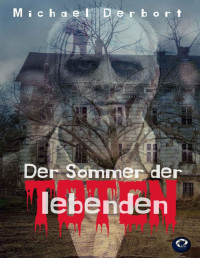 Derbort, Michael — Der Sommer der lebenden Toten: aktualisierte Neuauflage (German Edition)