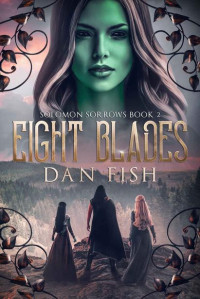 Dan Fish — Eight Blades: Solomon Sorrows Book 2