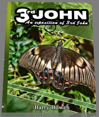 Barry Bowen [Bowen, Barry] — 3rd John: An Exposition of the 3rd Letter of John