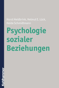 Horst Heidbrink & Helmut Lück & Heide Schmidtmann — Psychologie sozialer Beziehungen