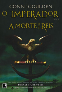 Conn Iggulden — A Morte dos Reis