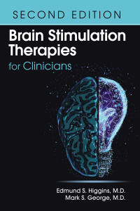 Edmund S. Higgins; Mark S. George; — Brain Stimulation Therapies for Clinicians, 2nd edition