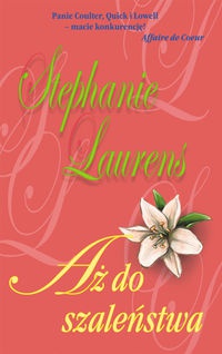 Stephanie Laurens — Aż do szaleństwa