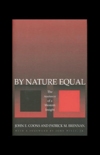 John E. Coons — By Nature Equal: The Anatomy of a Western Insight