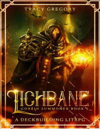 Tracy Gregory — Lichbane: A Deckbuilding LitRPG (Goblin Summoner Book 2)