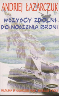 Andriej Łazarczuk — Wszyscy zdolni do noszenia broni