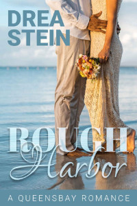 Drea Stein — Rough Harbor: A Small Town Romance Novel (The Queensbay Series Book 2)