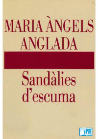 Maria Àngels Anglada — Sandàlies d'escuma