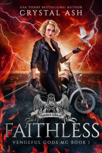 Crystal Ash — Faithless (Vengeful Gods MC Book 1)