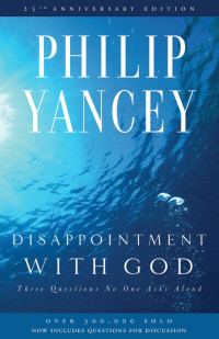 Philip Yancey — Disappointment with God