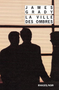 James Grady [Grady, James] — La ville des ombres